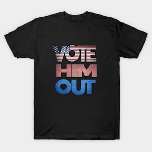 Vote Him Out T-Shirt